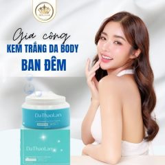 Gia công kem dưỡng body ban đêm: Da mịn màng, trắng sáng bất ngờ!