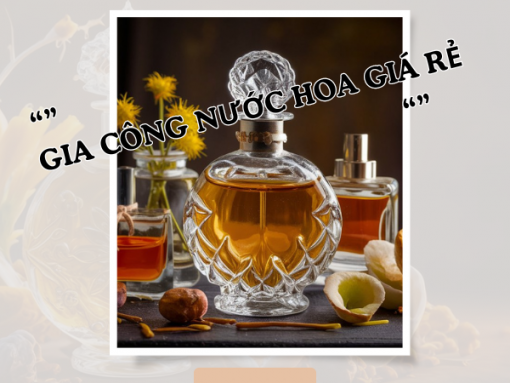 dịch vụ Gia công nước hoa giá rẻ